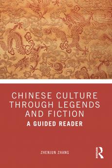 Chinese Culture Through Legends and Fiction