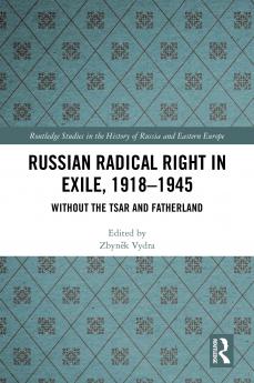 Russian Radical Right in Exile 1918-1945