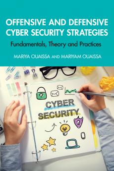 Offensive and Defensive Cyber Security Strategies