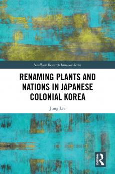 Renaming Plants and Nations in Japanese Colonial Korea