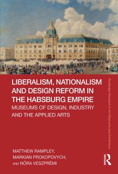 Liberalism Nationalism and Design Reform in the Habsburg Empire