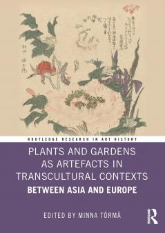 Plants and Gardens as Artefacts in Transcultural Contexts