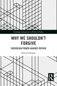 Why We Shouldn’t Forgive