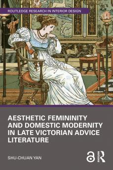 Aesthetic Femininity and Domestic Modernity in Late Victorian Advice Literature