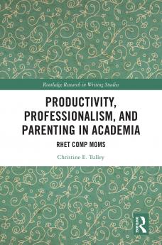 Productivity Professionalism and Parenting in Academia