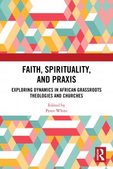 Faith Spirituality and Praxis