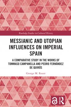 Messianic and Utopian Influences on Imperial Spain