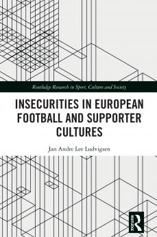 Insecurities in European Football and Supporter Cultures