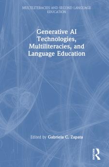 Generative AI Technologies Multiliteracies and Language Education