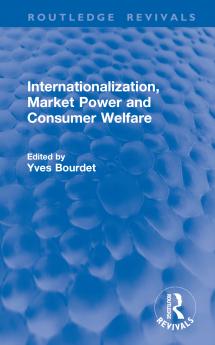 Internationalization Market Power and Consumer Welfare