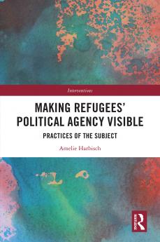 Making Refugees’ Political Agency Visible