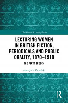 Lecturing Women in British Fiction Periodicals and Public Orality 1870–1910