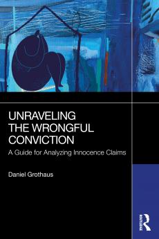 Unraveling the Wrongful Conviction