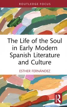 Life of the Soul in Early Modern Spanish Literature and Culture