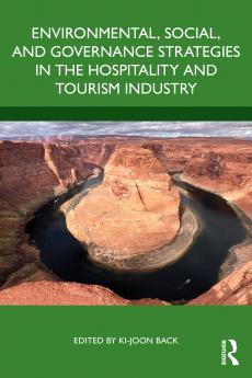 Environmental Social and Governance Strategies in the Hospitality and Tourism Industry