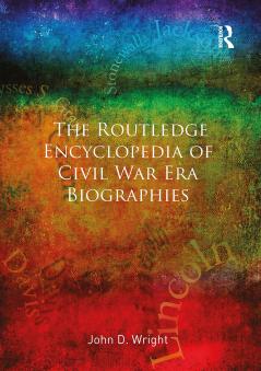 Routledge Encyclopedia of Civil War Era Biographies