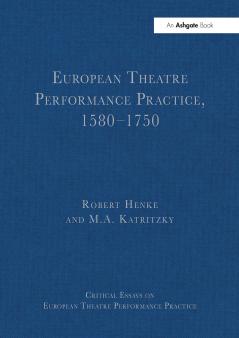 European Theatre Performance Practice 1580-1750