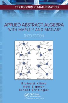 Applied Abstract Algebra with MapleTM and MATLAB®