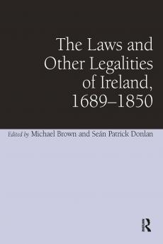 Laws and Other Legalities of Ireland 1689-1850