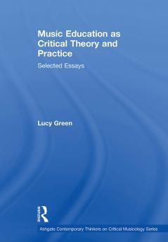 Music Education as Critical Theory and Practice