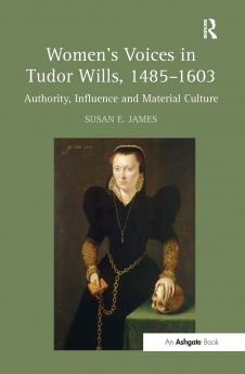 Women's Voices in Tudor Wills 1485–1603