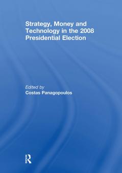 Strategy Money and Technology in the 2008 Presidential Election