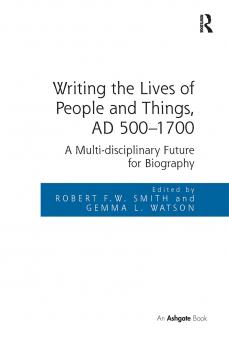 Writing the Lives of People and Things AD 500-1700