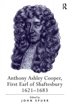 Anthony Ashley Cooper First Earl of Shaftesbury 1621–1683