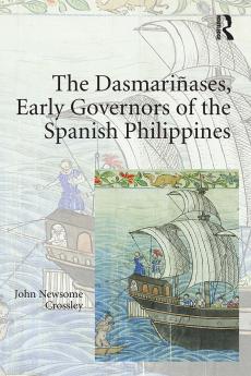 Dasmariñases Early Governors of the Spanish Philippines