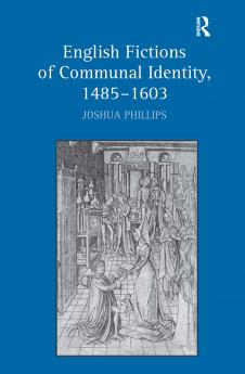 English Fictions of Communal Identity 1485–1603