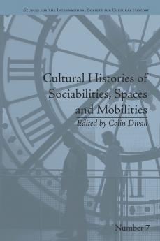 Cultural Histories of Sociabilities Spaces and Mobilities