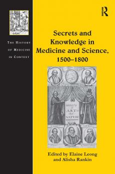Secrets and Knowledge in Medicine and Science 1500–1800