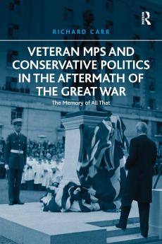Veteran Mps and Conservative Politics in the Aftermath of the Great War