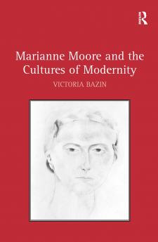 Marianne Moore and the Cultures of Modernity