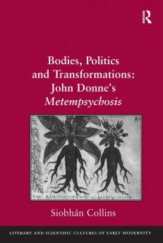 Bodies Politics and Transformations: John Donne's Metempsychosis