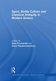 Sport Bodily Culture and Classical Antiquity in Modern Greece