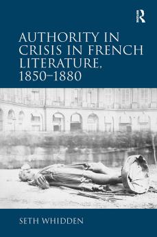Authority in Crisis in French Literature 1850–1880