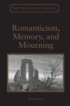 Romanticism Memory and Mourning