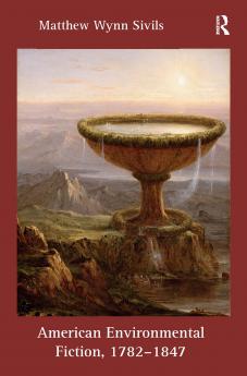 American Environmental Fiction 1782-1847