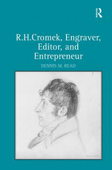 R. H. Cromek Engraver Editor and Entrepreneur