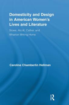 Domesticity and Design in American Women's Lives and Literature