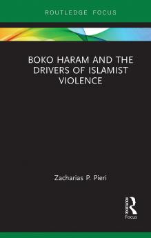 Boko Haram and the Drivers of Islamist Violence
