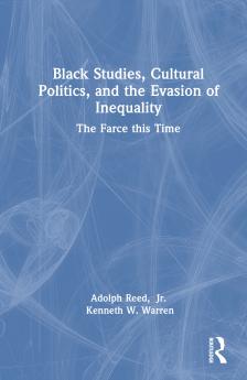 Black Studies Cultural Politics and the Evasion of Inequality