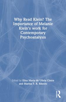 Why Read Klein? The Importance of Melanie Klein's work for Contemporary Psychoanalysis