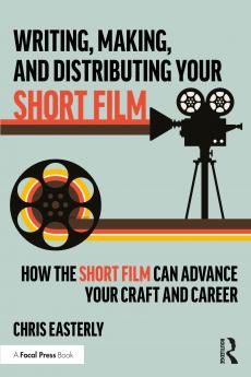 Writing Making and Distributing Your Short Film