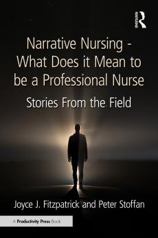 Narrative Nursing - What Does it Mean to be a Professional Nurse