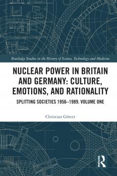 Nuclear Power in Britain and Germany: Culture Emotions and Rationality