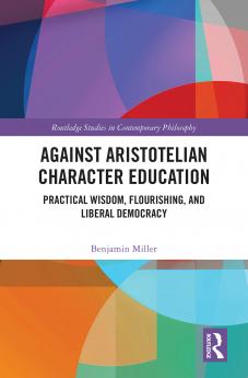Against Aristotelian Character Education