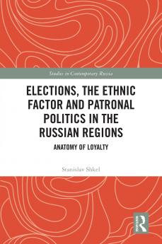 Elections the Ethnic Factor and Patronal Politics in the Russian Regions