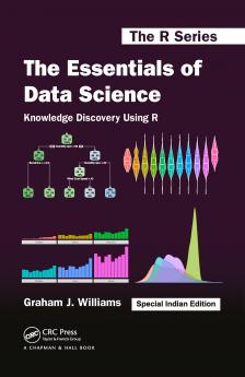 Essentials of Data Science: Knowledge Discovery Using R